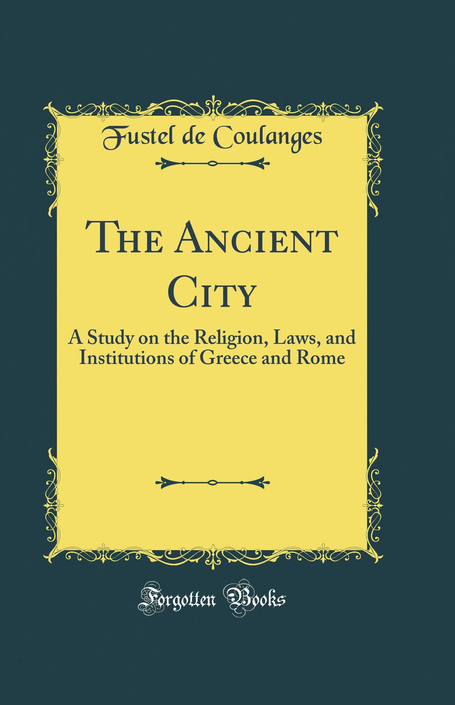 The Ancient City: A Study on Religion, Laws, and Institutions