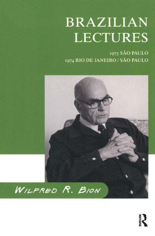 Brazilian Lectures by Wilfred R. Bion: A Deep Dive into Psychoanalysis