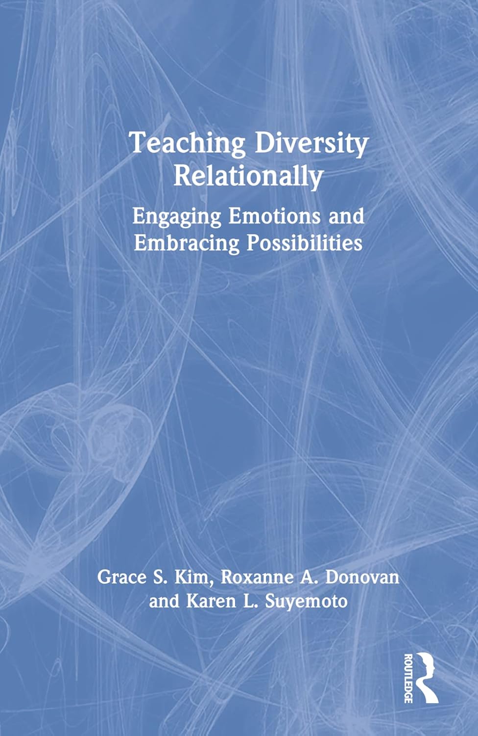 Teaching Diversity Relationally: A Comprehensive Guide for Educators