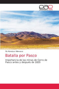 Batalla por Pasco: Importancia de las minas de Cerro de Pasco