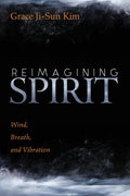 Reimagining Spirit: Wind, Breath, and Vibration - Thoughtful Theology