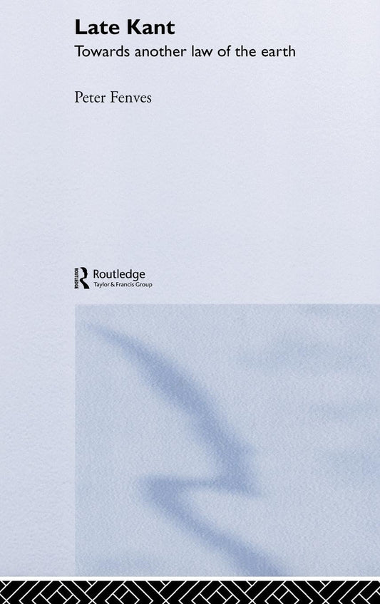 Late Kant: Towards Another Law of the Earth Review and Insights