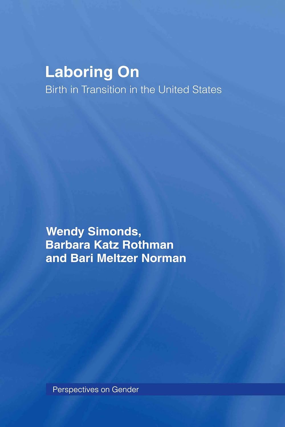 Laboring On (Perspectives on Gender) by Wendy Simonds