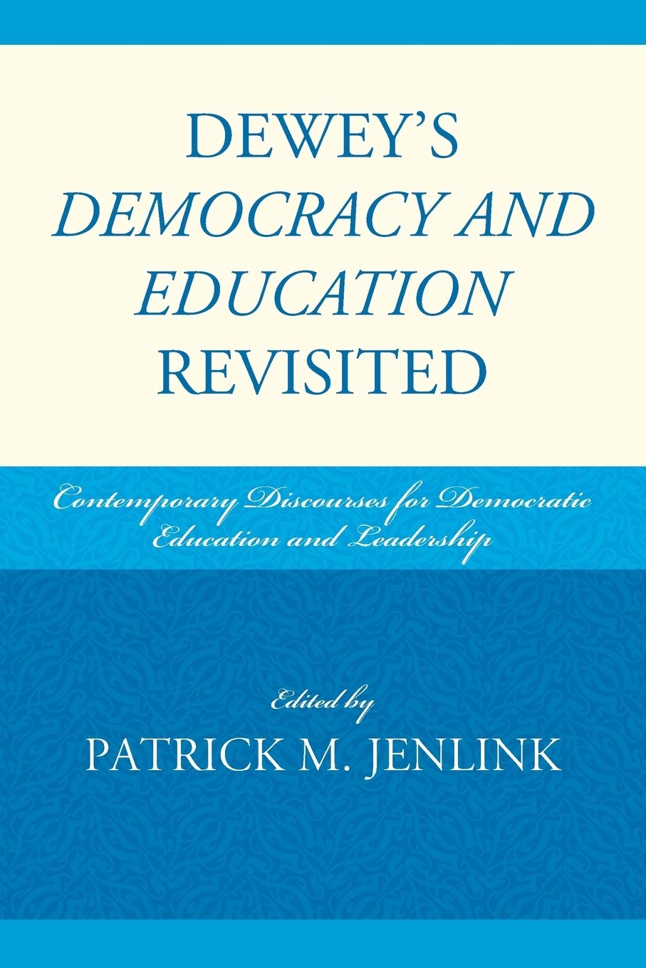Dewey's Democracy and Education Revisited for Modern Leaders