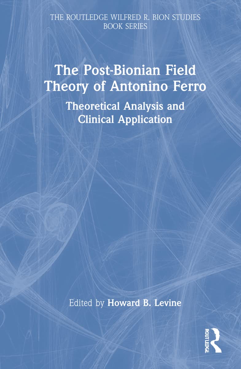 The Post-Bionian Field Theory of Antonino Ferro Explained