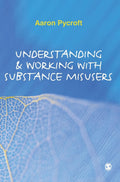 Understanding and Working with Substance Misusers - Practical
