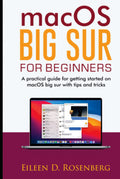 macOS Big Sur for Beginners: A Practical Guide for Getting Started