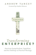 Transforming Enterprise? American Evangelicalism and Practical