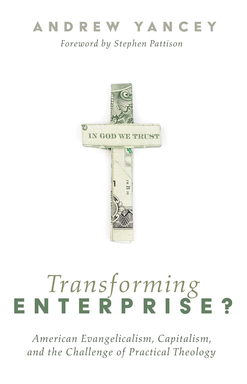 Transforming Enterprise: Evangelicalism, Capitalism, and Theology