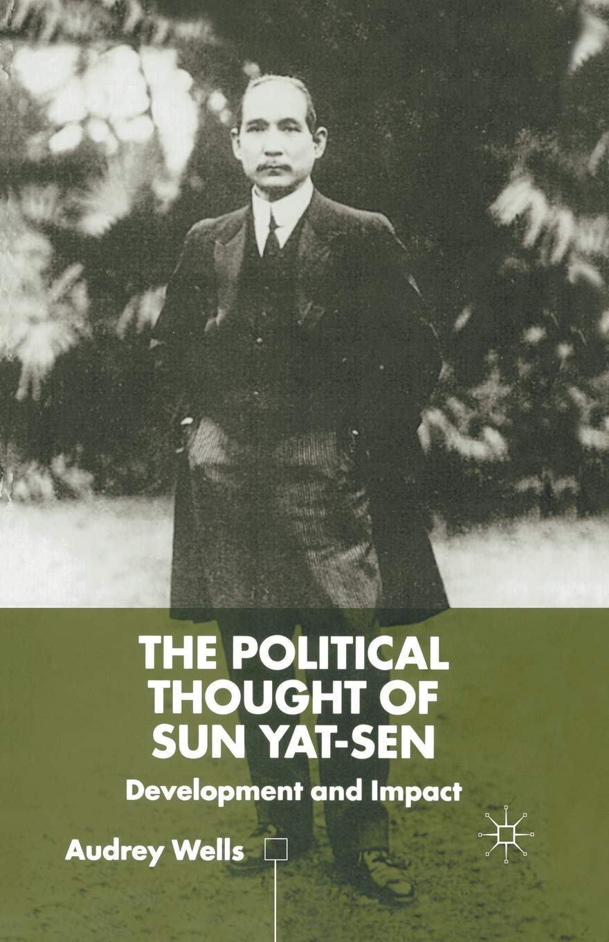 The Political Thought of Sun Yat-sen: Development and Impact
