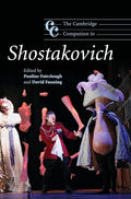 The Cambridge Companion to Shostakovich: A Comprehensive Guide