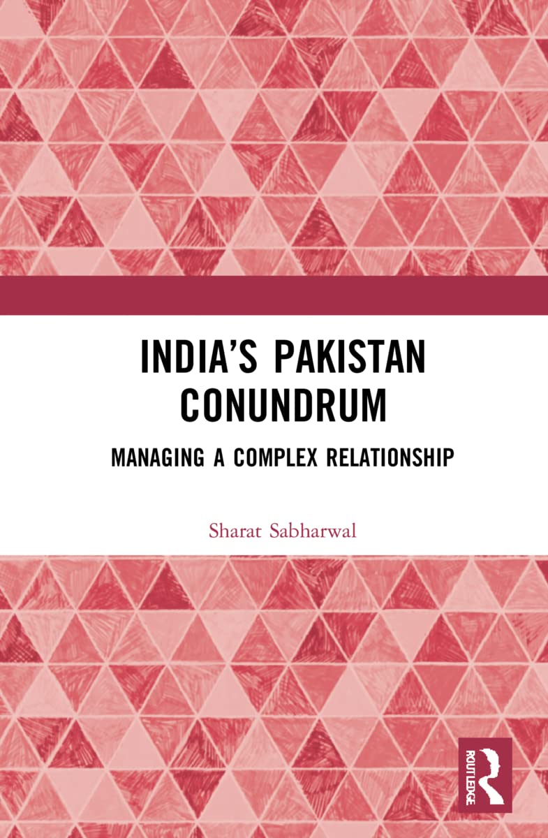 Indias Pakistan Conundrum: A Comprehensive Analysis of Tensions