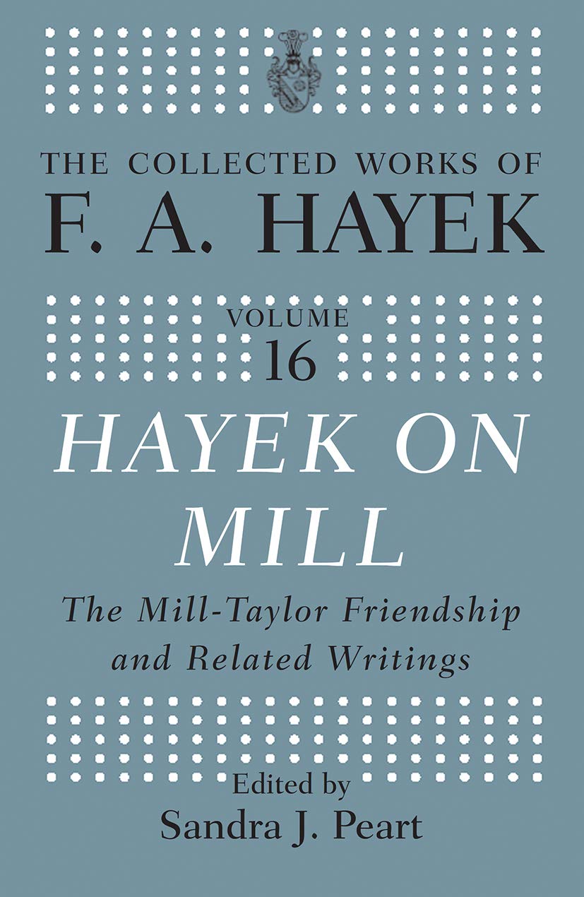 Hayek On Mill: A Deep Dive into F.A. Hayek's Insights