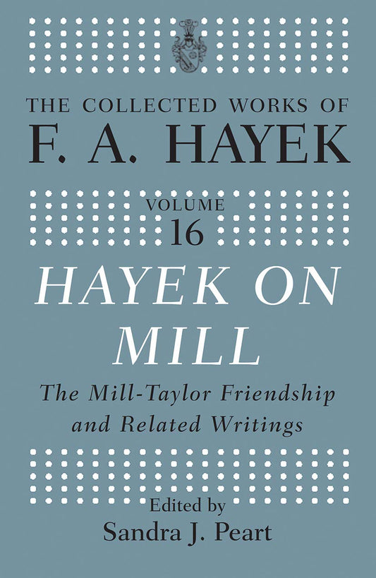 Hayek On Mill: A Deep Dive into F.A. Hayek's Insights