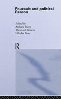 Foucault And Political Reason: Liberalism, Neo-Liberalism