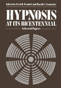 Hypnosis at its Bicentennial: Selected Papers - Historical