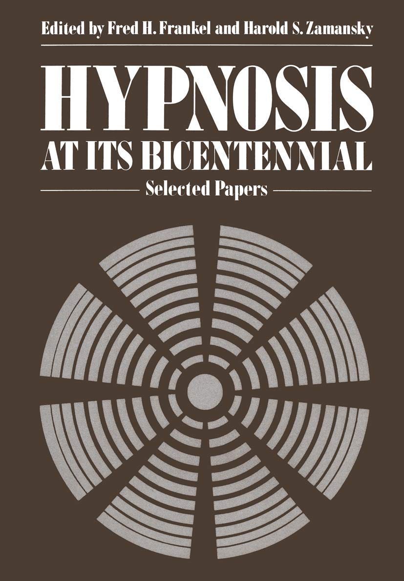 Hypnosis at its Bicentennial: Selected Papers Review and Insights