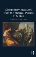 Disciplinary Measures from the Metrical Psalms to Milton - Scholarly