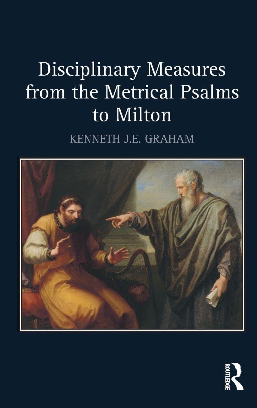 Disciplinary Measures from the Metrical Psalms to Milton Review