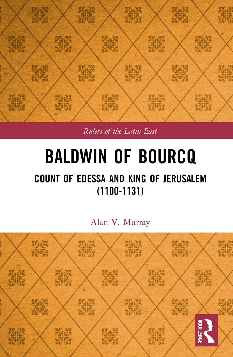 Baldwin of Bourcq: A Comprehensive Look at the Latin East Ruler