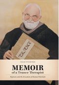 Memoir of a Trance Therapist: Hypnosis and the Evocation of Human