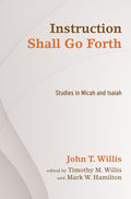 Instruction Shall Go Forth - Study of Eighth-Century Prophets