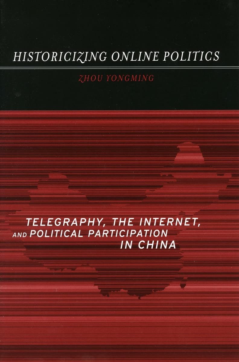Historicizing Online Politics: Telegraphy and Internet in China