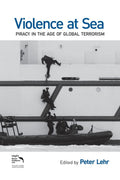 Violence at Sea - of Maritime Piracy and Policy Analysis