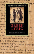 The Cambridge Companion to Greek Lyric - Accessible Guide for Students