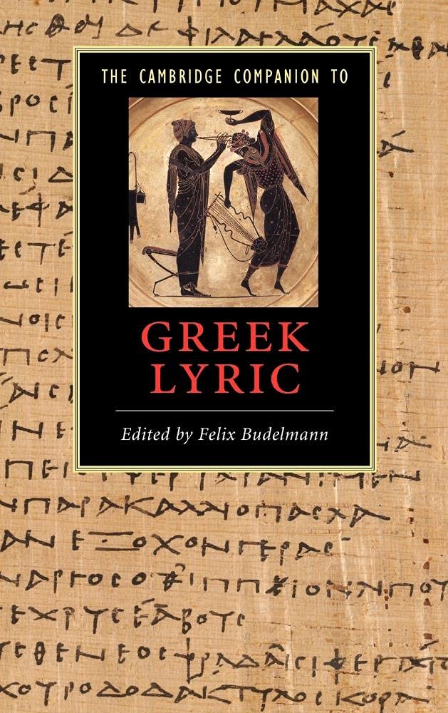 The Cambridge Companion to Greek Lyric: A Comprehensive Guide