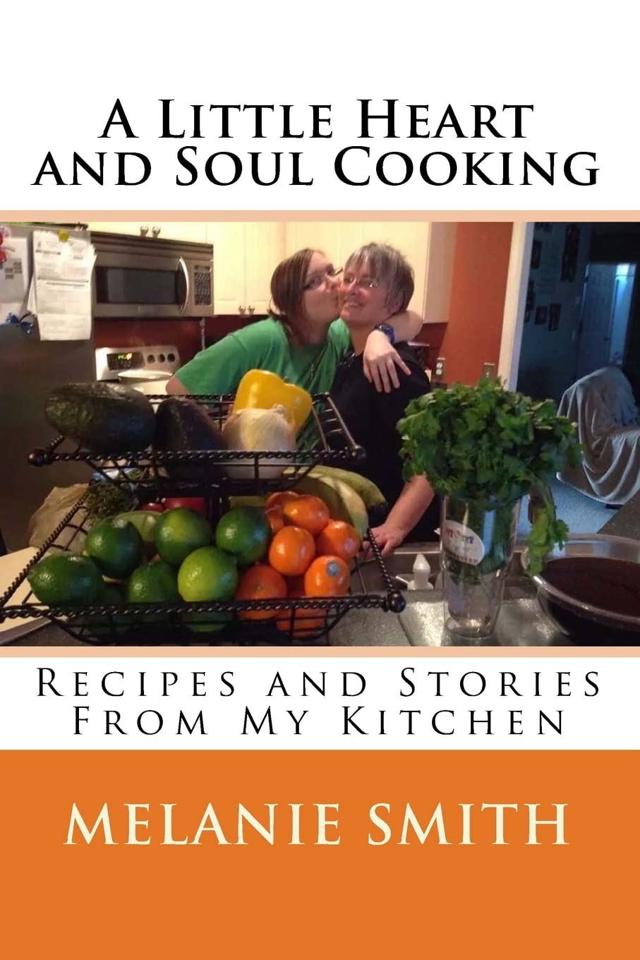 A Little Heart and Soul Cooking: Recipes and Stories to Enjoy