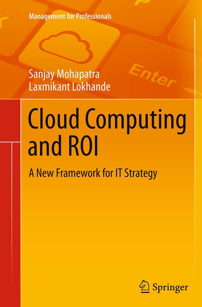Cloud Computing and ROI: A New Framework for IT Strategy Review