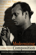 Modernizing Composition: Sinhala Song, Poetry, and Politics