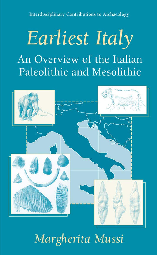 Earliest Italy: An Overview of the Italian Paleolithic Era