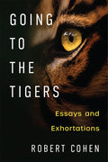Going to the Tigers: Essays and Exhortations - Writerly Guidance