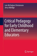 Critical Pedagogy for Early Childhood and Elementary Educators