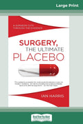 Surgery, The Ultimate Placebo - Critical Book Ian Harris