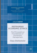 Reframing Economic Ethics: Humanistic Management Claus