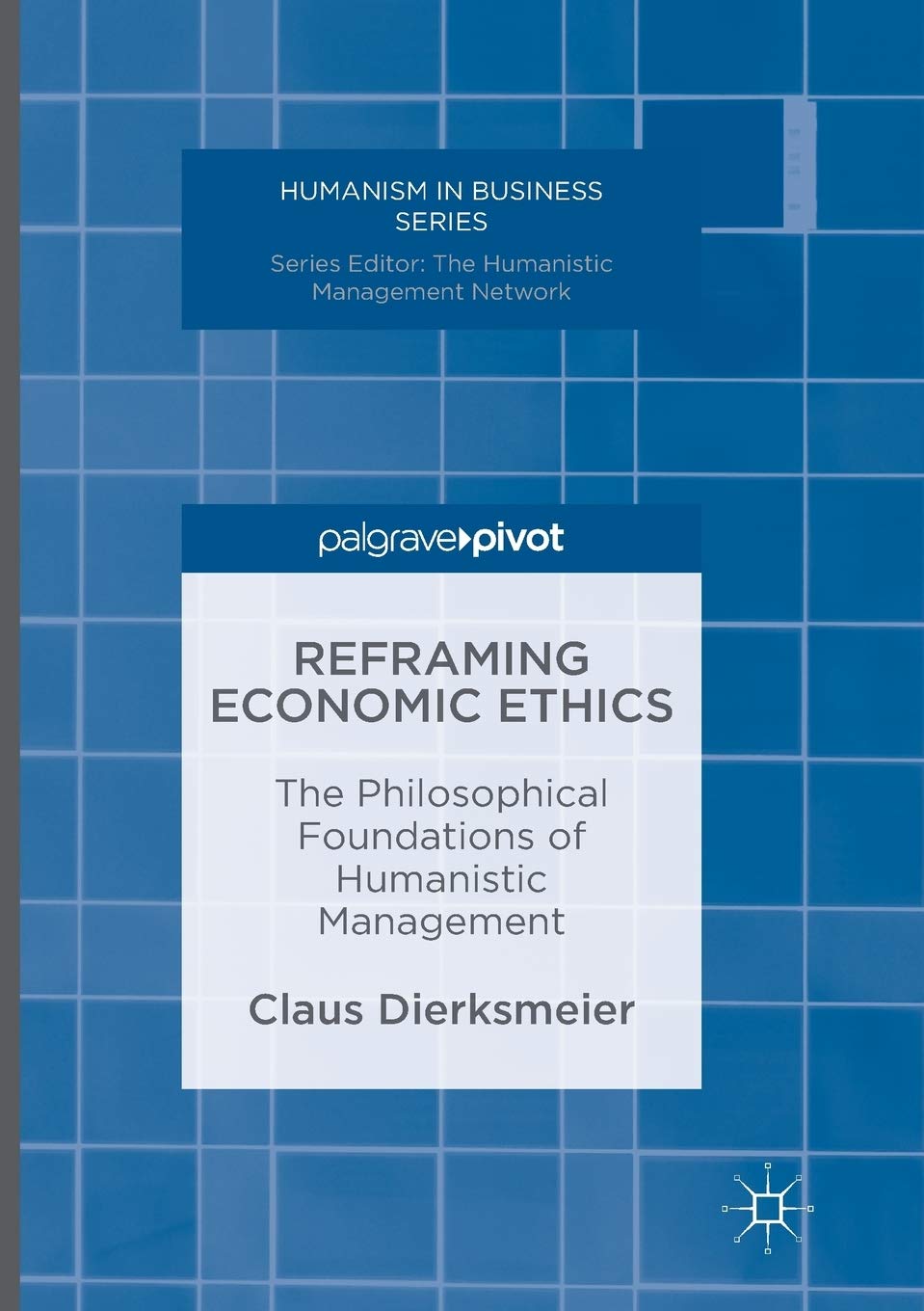 Reframing Economic Ethics: Humanistic Management Foundations