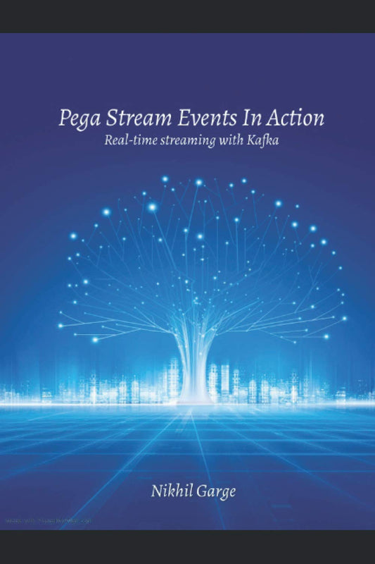 Pega Stream Events In Action: Real-time Streaming with Kafka Guide