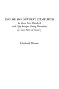 English Housewifery Exemplified: A Comprehensive Cooking Guide