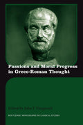 Passions and Moral Progress in Greco-Roman Thought - Scholarly Essay