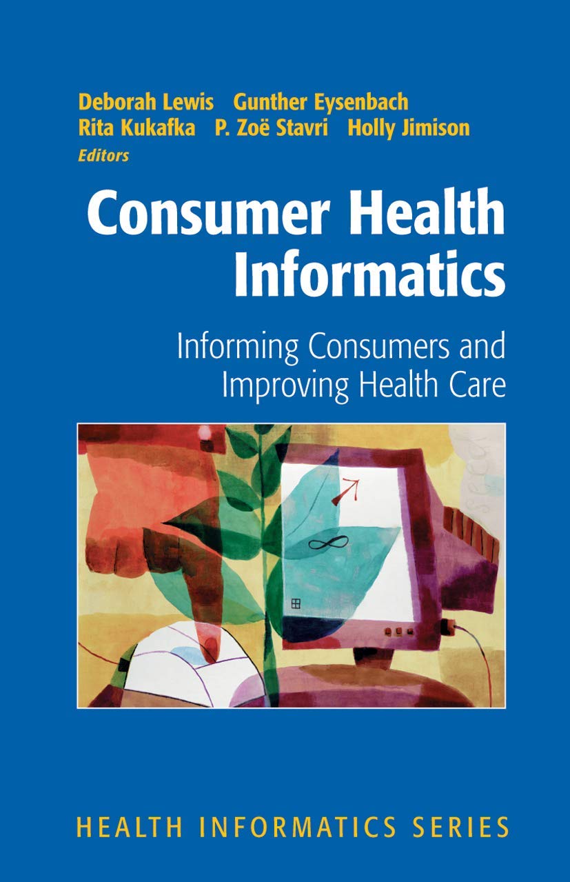 Consumer Health Informatics: Informing Consumers for Better Care