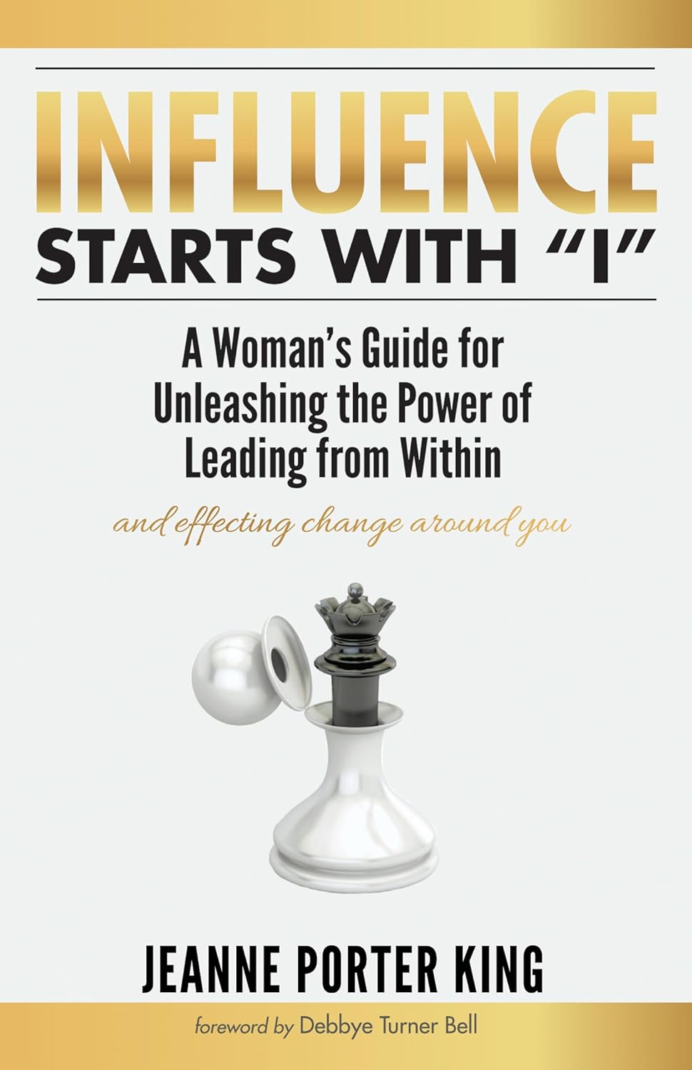 Influence Starts with I: A Woman's Guide to Leading from Within