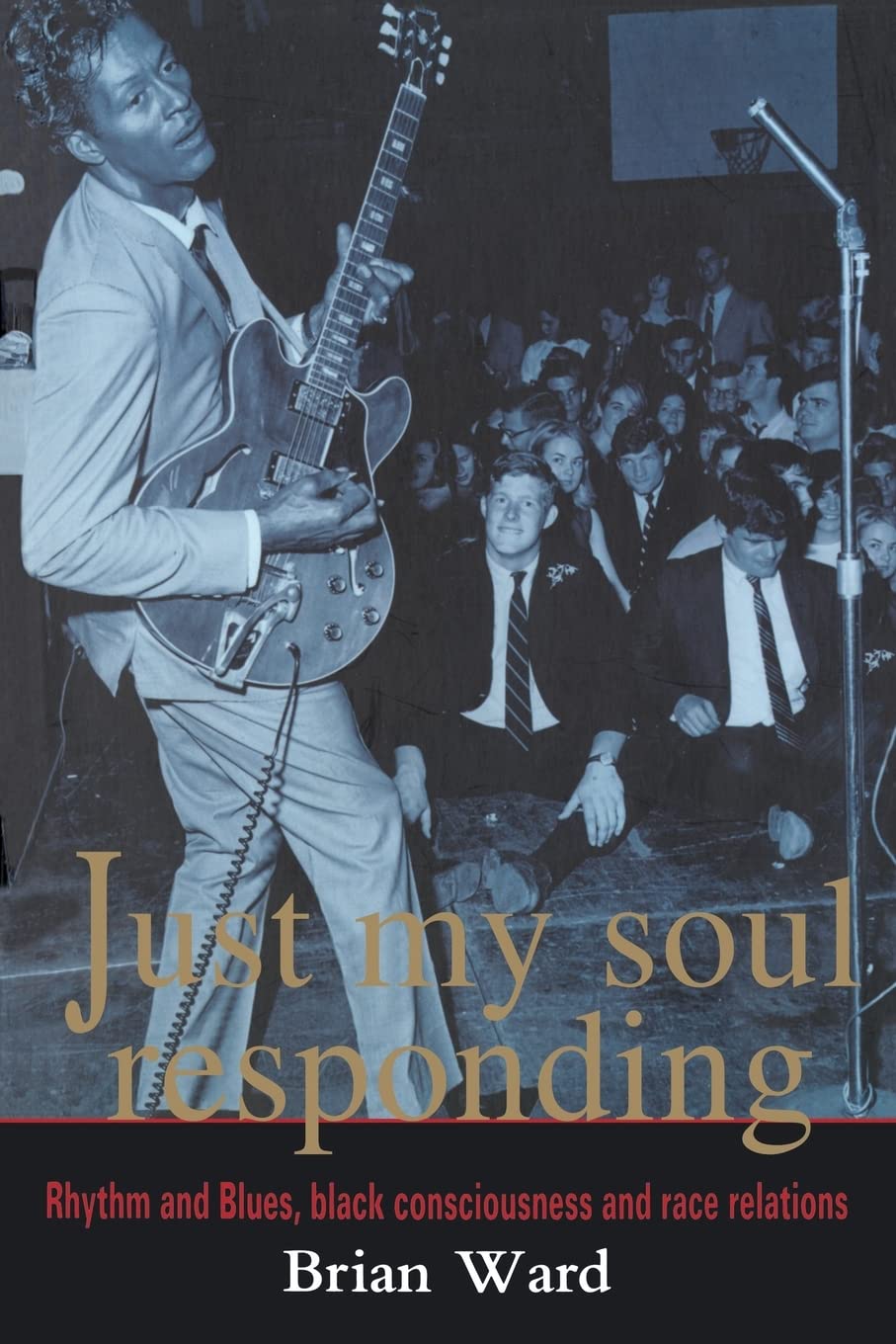 Just My Soul Responding: Rhythm And Blues and Race Relations