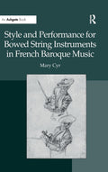Style and Performance for Bowed String Instruments in French Baroque