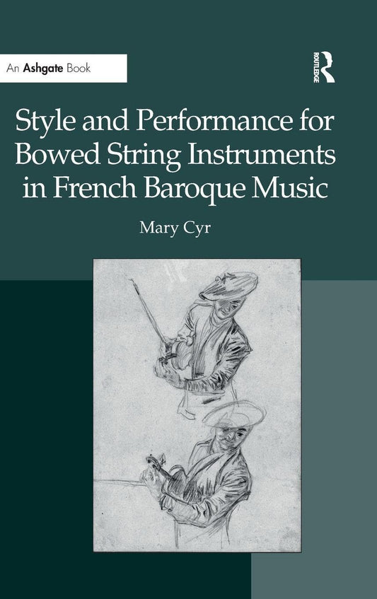 Style and Performance for Bowed String Instruments in French Music