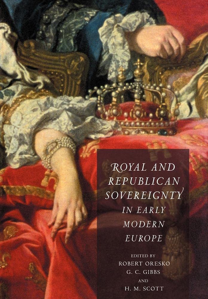 Royal and Republican Sovereignty in Early Modern Europe Essays