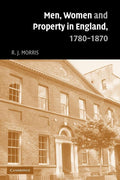 Men, Women and Property in England 1780-1870 - Social History