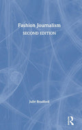 Fashion Journalism - Practical Guide to Reporting and Storytelling